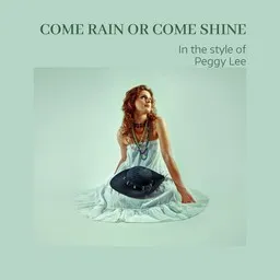 Cover art for Come Rain Or Come Shine - Peggy Lee karaoke version