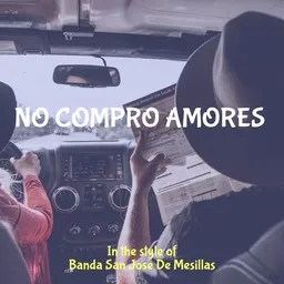 Titelbild für No Compro Amores - Banda San Jose De Mesillas Karaoke-Version