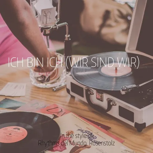 Karaoke Ich Bin Ich (Wir Sind Wir) by Rhythms del Mundo, Rosenstolz — sing along with lyrics on Singa