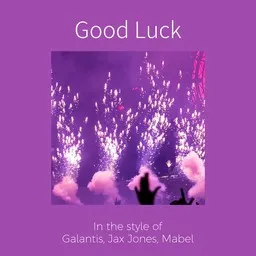 Omslagsbild för Good Luck - Galantis,Jax Jones,Mabel (UK) karaokeversion