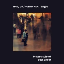Cover art for Betty Lou's Gettin' Out Tonight - Bob Seger karaoke version