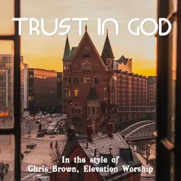 Titelbild für Trust in God - Chris Brown,Elevation Worship Karaoke-Version
