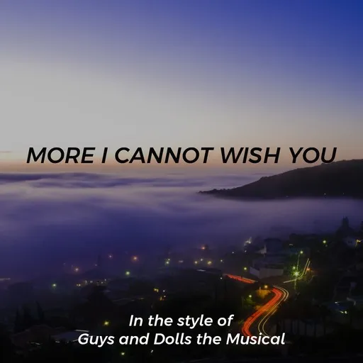 Karaoke More I Cannot Wish You von Guys and Dolls the Musical — mit Songtext mitsingen auf Singa