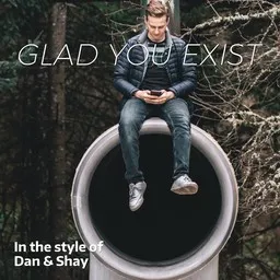 Cover art for Glad You Exist - Dan + Shay karaoke version