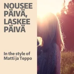Karaokekappaleen Nousee päivä, laskee päivä - Matti ja Teppo kansikuva