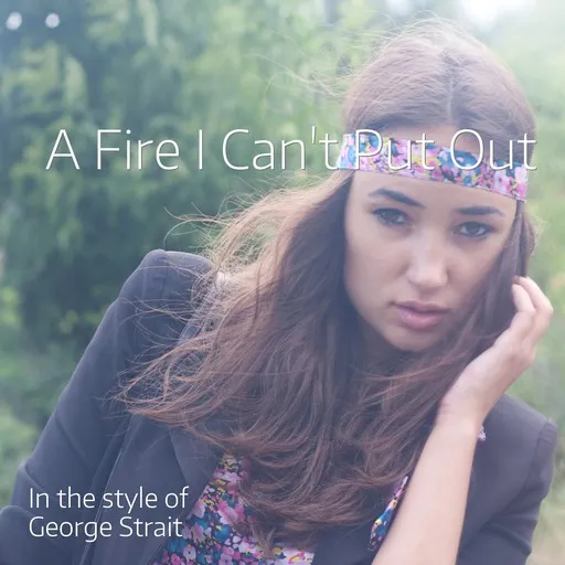 Karaoke A Fire I Can't Put Out by George Strait — sing along with lyrics on Singa