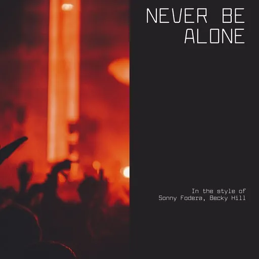 Karaoke Never Be Alone by Becky Hill, Sonny Fodera — sing along with lyrics on Singa