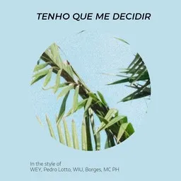 Cover art for Tenho Que Me Decidir - Borges,MC PH,Pedro Lotto,WEY,WIU karaoke version