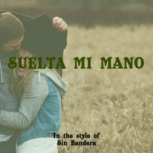 Karaoke Suelta Mi Mano von Sin Bandera — mit Songtext mitsingen auf Singa