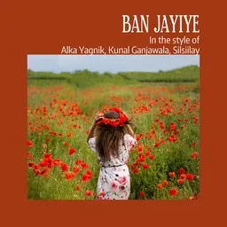 Titelbild für Ban Jayiye - Alka Yagnik,Kunal Ganjawala,Silsiilay Karaoke-Version