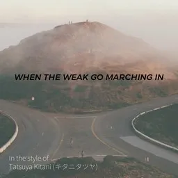 Cover art for When The Weak Go Marching In - Tatsuya Kitani (キタニタツヤ) karaoke version