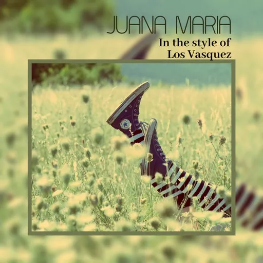 Karaoke Juana Maria von Los Vasquez — mit Songtext mitsingen auf Singa