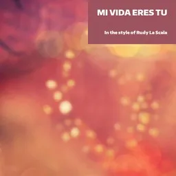 Cover art for Mi Vida Eres Tu - Rudy La Scala karaoke version