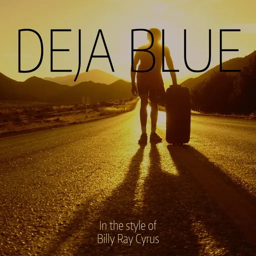 Karaoke Deja Blue von Billy Ray Cyrus — mit Songtext mitsingen auf Singa