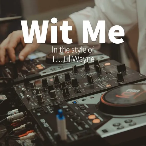 Karaoke Wit Me by Lil Wayne, T.I. — sing along with lyrics on Singa