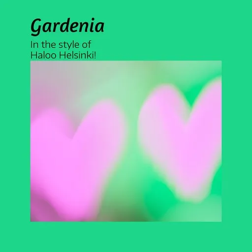 Karaoke Gardenia by Haloo Helsinki! — sing along with lyrics on Singa