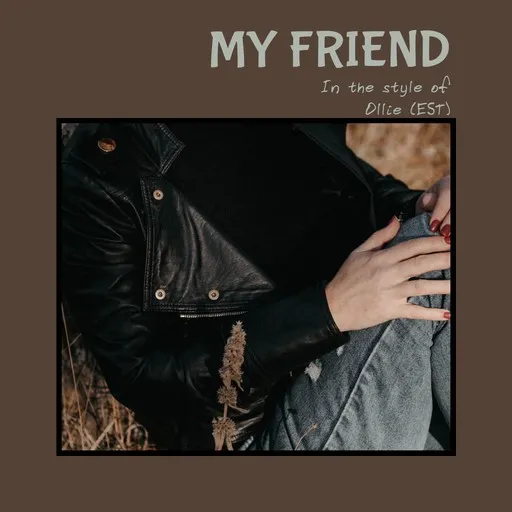 Karaoke My Friend von Ollie (EST) — mit Songtext mitsingen auf Singa