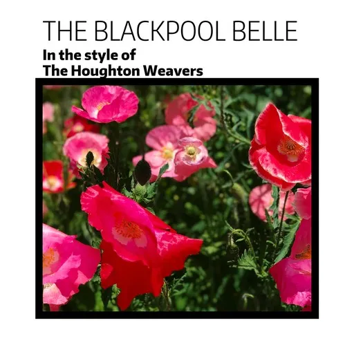Karaoke The Blackpool Belle by The Houghton Weavers — sing along with lyrics on Singa