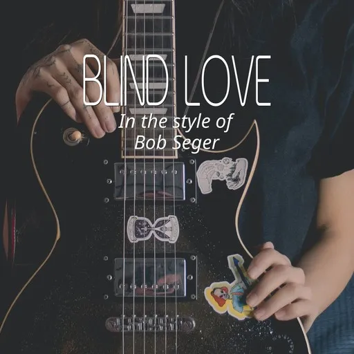Karaoke Blind Love by Bob Seger — sing along with lyrics on Singa