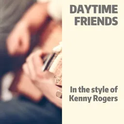 Titelbild für Daytime Friends - Kenny Rogers Karaoke-Version