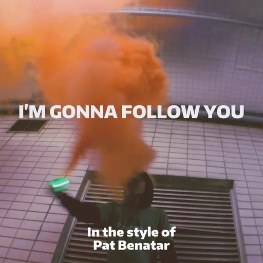 Karaoke I'm Gonna Follow You by Pat Benatar — sing along with lyrics on Singa