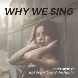 Cover art for Why We Sing - Kirk Franklin and the Family karaoke version