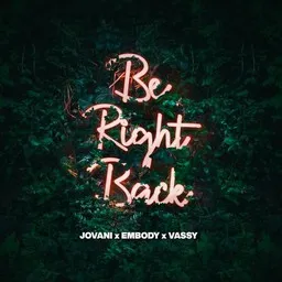 Titelbild für Be Right Back - Embody,Jovani,Vassy Karaoke-Version