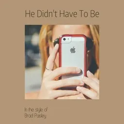 Cover art for He Didn't Have To Be - Brad Paisley karaoke version
