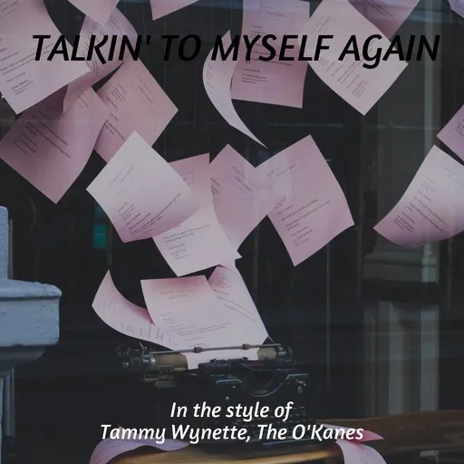 Karaoke Talkin' To Myself Again by Tammy Wynette, The O'Kanes — sing along with lyrics on Singa