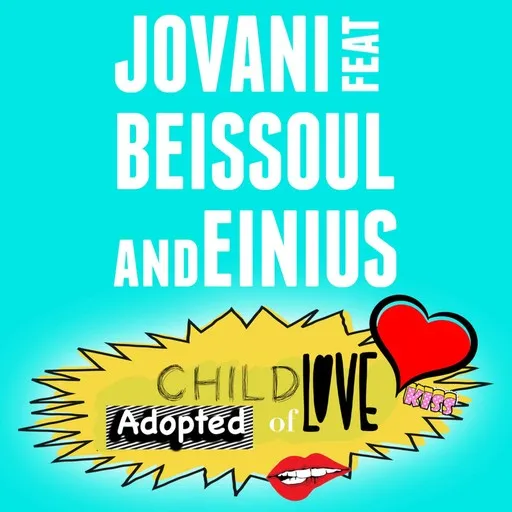 Karaoke Adopted Child of Love von Beissoul, Einius, Jovani — mit Songtext mitsingen auf Singa