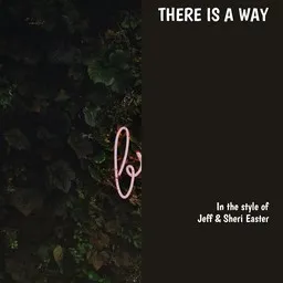 Titelbild für There Is A Way - Jeff & Sheri Easter Karaoke-Version
