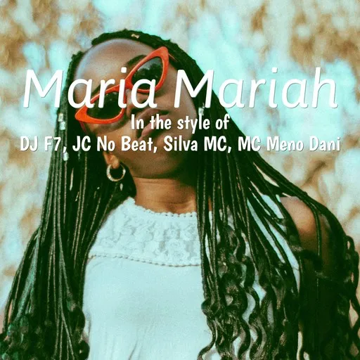 Karaoke Maria Mariah esittäjältä DJ F7, JC No Beat, MC Meno Dani, Silva MC — laula mukana sanoituksilla Singassa