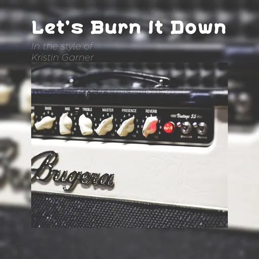 Karaoke Let's Burn It Down by Kristin Garner — sing along with lyrics on Singa