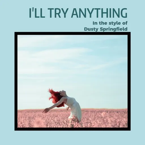 Karaoke I'll Try Anything von Dusty Springfield — mit Songtext mitsingen auf Singa