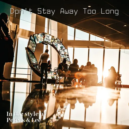 Don't Stay Away Too Long - Karaoke