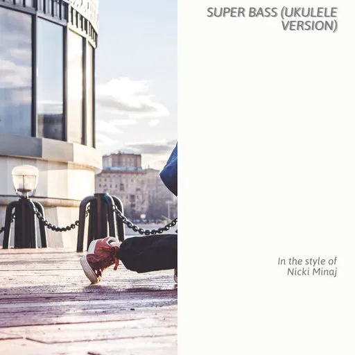 Karaoke Super Bass (Ukulele Version) von Nicki Minaj — mit Songtext mitsingen auf Singa