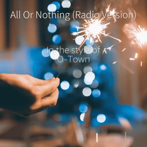 Karaoke All Or Nothing (Radio Version) by O-Town — sing along with lyrics on Singa
