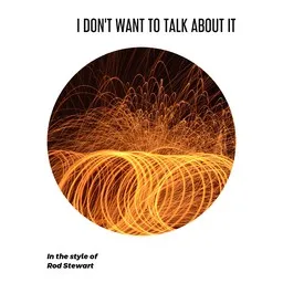 Titelbild für I Don't Want to Talk About It - Rod Stewart Karaoke-Version