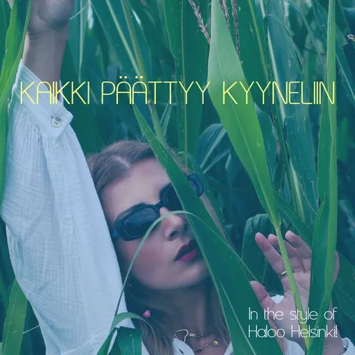 Karaoke Kaikki päättyy kyyneliin esittäjältä Haloo Helsinki! — laula mukana sanoituksilla Singassa