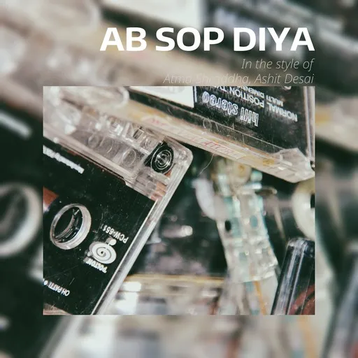 Karaoke Ab Sop Diya von Ashit Desai, Atma Shraddha — mit Songtext mitsingen auf Singa