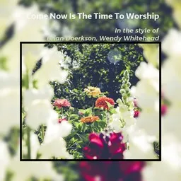 Omslagsbild för Come Now Is The Time To Worship - Brian Doerkson,Wendy Whitehead karaokeversion
