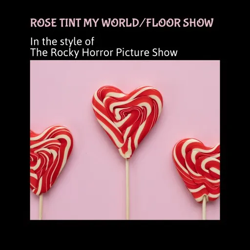 Karaoke Rose Tint My World/Floor Show by The Rocky Horror Picture Show — sing along with lyrics on Singa
