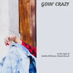 Cover art for Goin' Crazy - Dizzee Rascal,Robbie Williams karaoke version