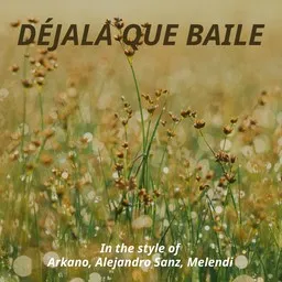 Titelbild für Déjala que Baile - Alejandro Sanz,Arkano,Melendi Karaoke-Version