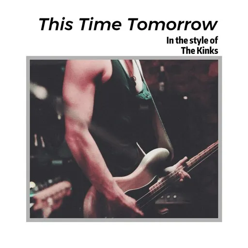 Karaoke This Time Tomorrow von The Kinks — mit Songtext mitsingen auf Singa