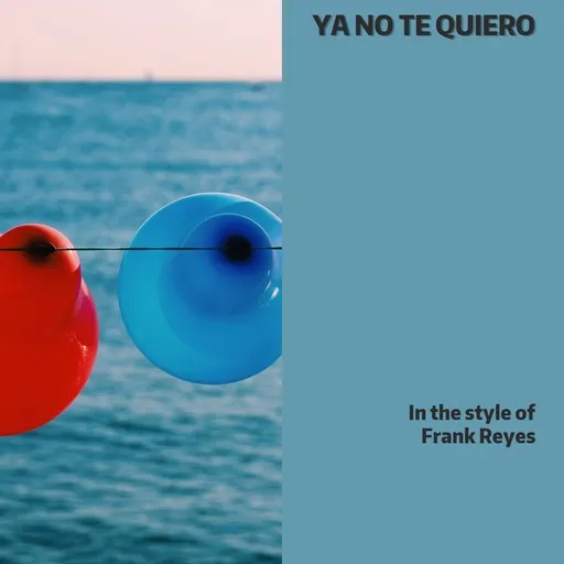 Karaoke Ya No Te Quiero by Frank Reyes — sing along with lyrics on Singa