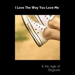 Titelbild für I Love The Way You Love Me - Boyzone Karaoke-Version