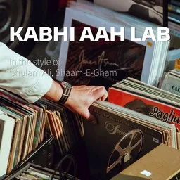Titelbild für Kabhi Aah Lab - Ghulam Ali,Shaam-E-Gham Karaoke-Version