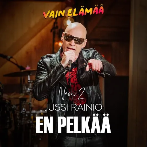 Karaoke En pelkää av Jussi Rainio, Neon 2, Vain elämää kausi 15 Soundtrack — sjung med på texten på Singa