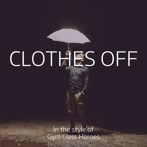 Karaoke Clothes Off von Gym Class Heroes — mit Songtext mitsingen auf Singa